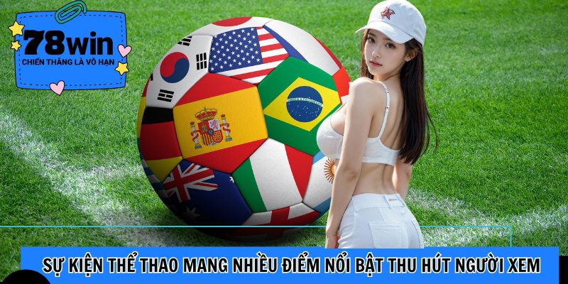 Sự kiện thể thao mang nhiều điểm nổi bật thu hút người xem